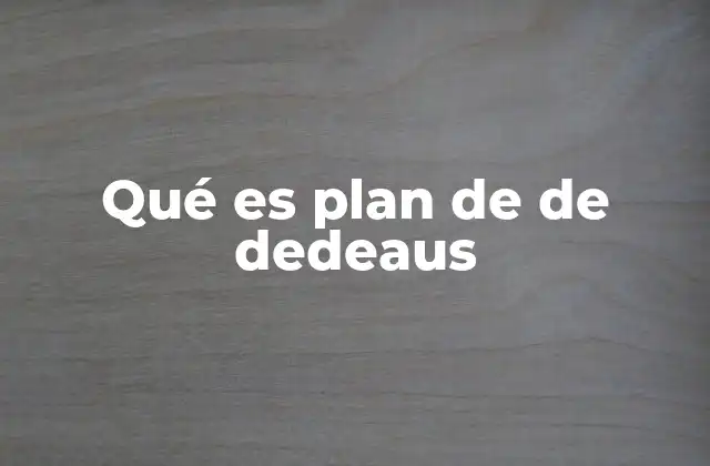 Qué es Plan de de Dedeaus