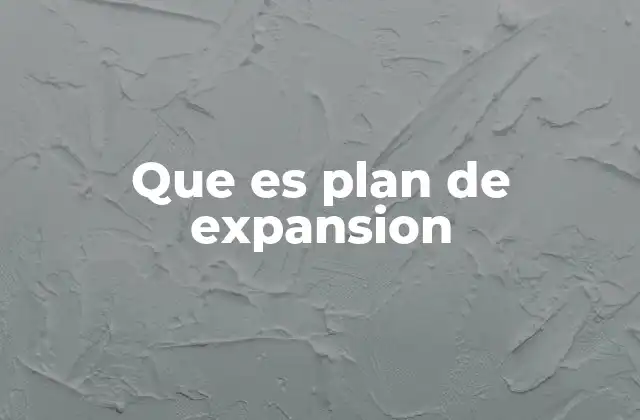 Que es Plan de Expansion