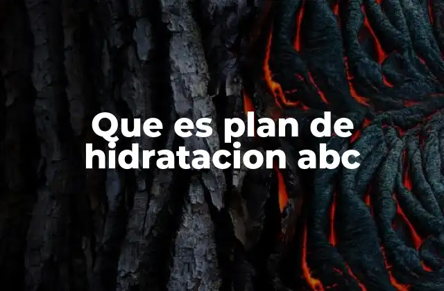 Que es Plan de Hidratacion Abc