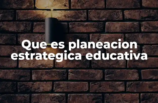 Que es Planeacion Estrategica Educativa 2 El rol de la planificación en el desarrollo institucional educativo