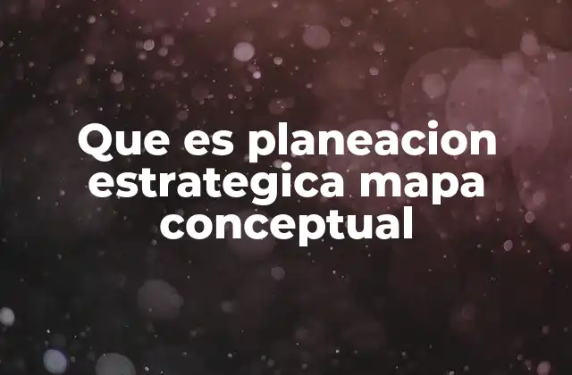Que es Planeacion Estrategica Mapa Conceptual 2 La importancia de visualizar procesos estratégicos