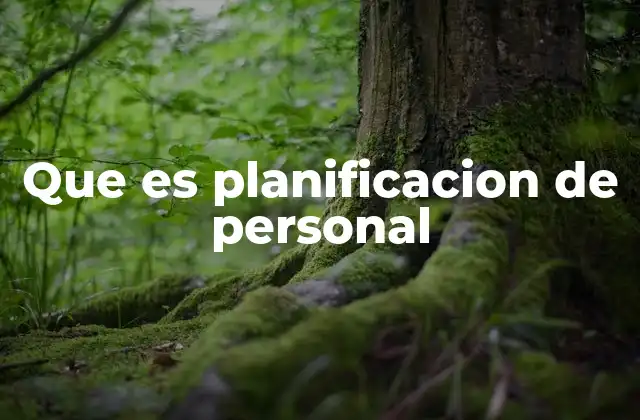 Importancia de contar con una planificación eficiente de personal
