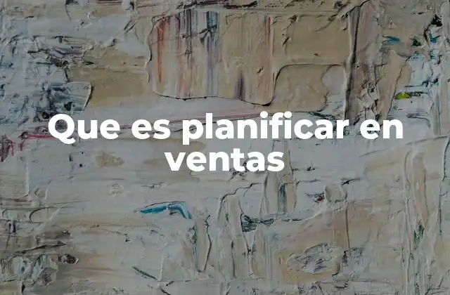 Que es Planificar en Ventas