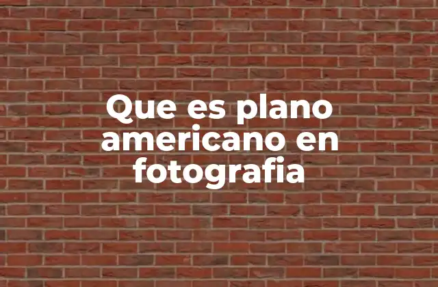 Que es Plano Americano en Fotografia