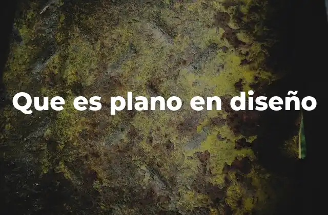Que es Plano en Diseño