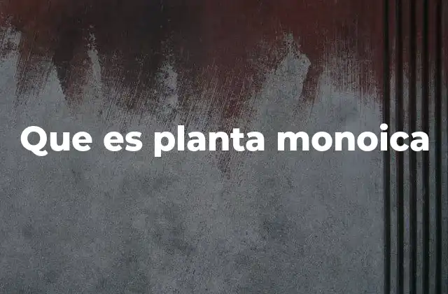 Que es Planta Monoica