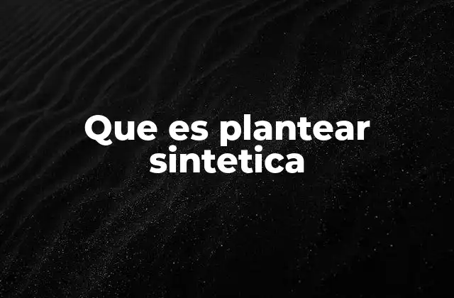 Que es Plantear Sintetica 2 La importancia de la síntesis en la comunicación efectiva