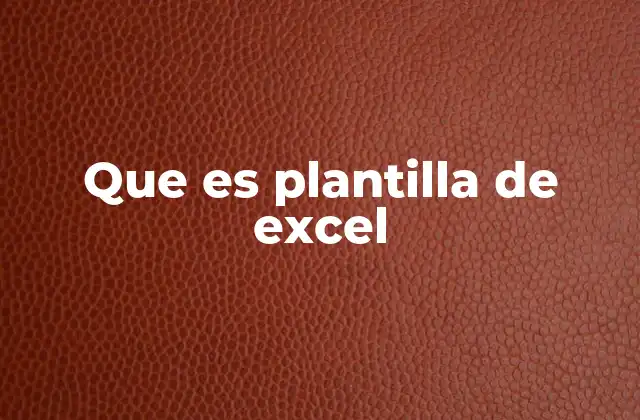 Que es Plantilla de Excel