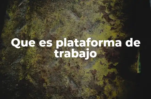 Que es Plataforma de Trabajo 2 Cómo las plataformas de trabajo transforman la dinámica laboral