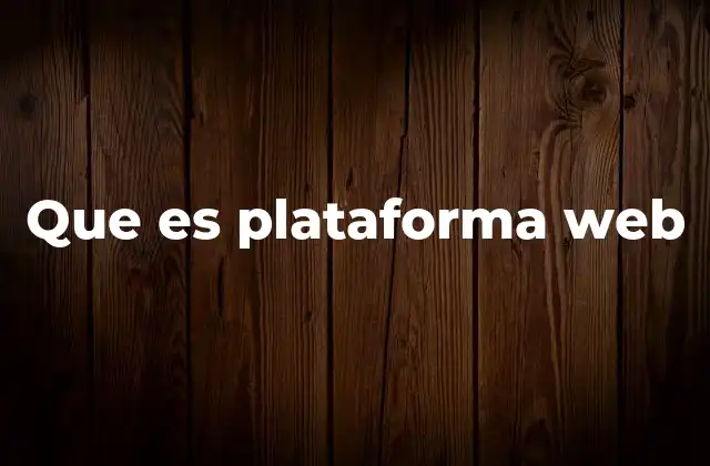Que es Plataforma Web