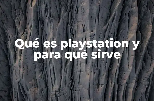 Qué es Playstation y para Qué Sirve