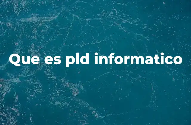 Que es Pld Informatico