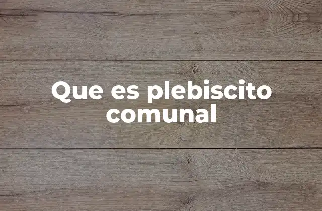 Que es Plebiscito Comunal 2 La importancia de la participación ciudadana en los plebiscitos