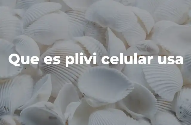 Que es Plivi Celular Usa