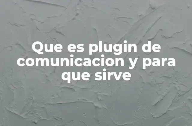 Que es Plugin de Comunicacion y para que Sirve