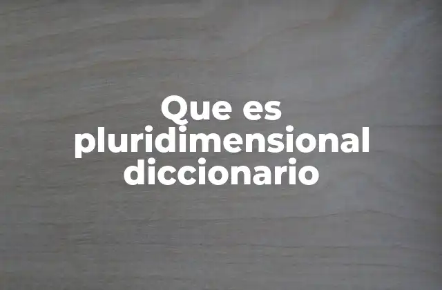 Que es Pluridimensional Diccionario