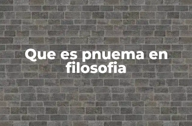 Que es Pnuema en Filosofia