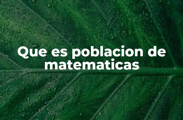 Que es Poblacion de Matematicas