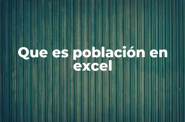 Que es Población en Excel