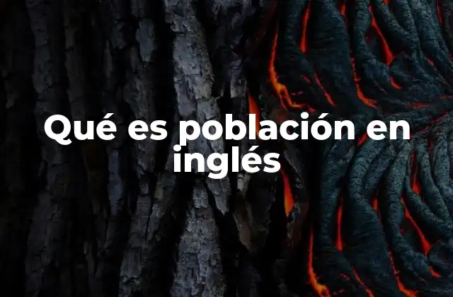 Qué es Población en Inglés