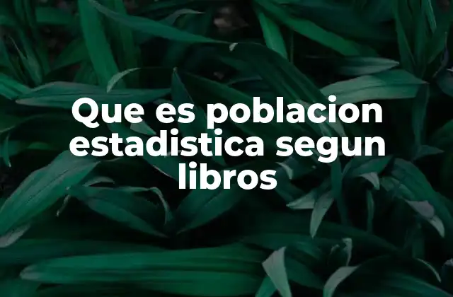 Que es Poblacion Estadistica Segun Libros