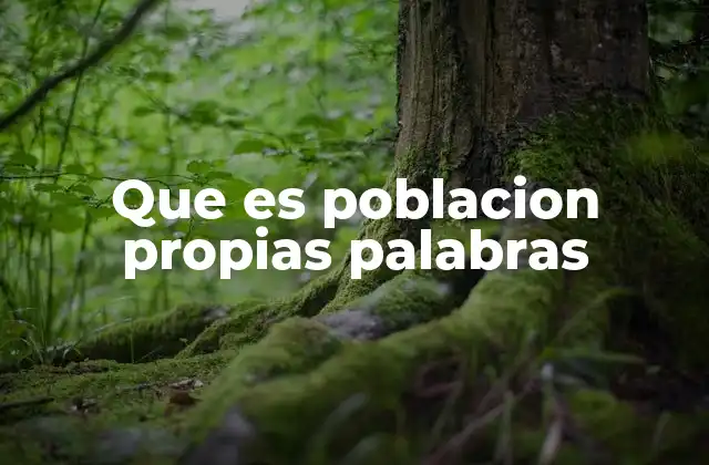 Que es Poblacion Propias Palabras