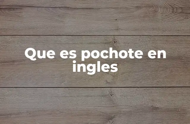 Que es Pochote en Ingles