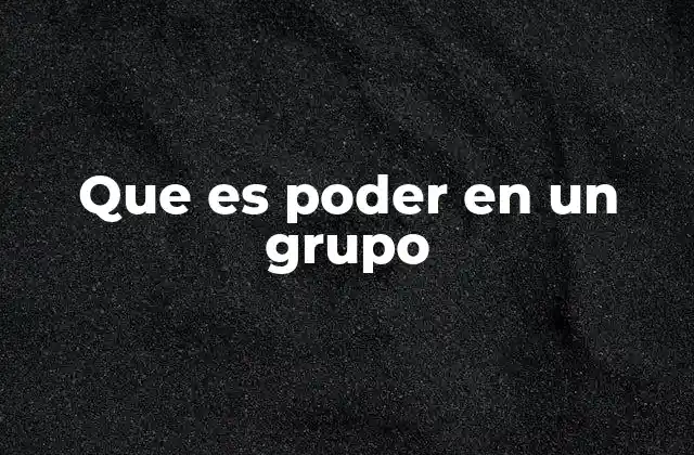 Que es Poder en un Grupo