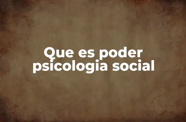 Que es Poder Psicologia Social