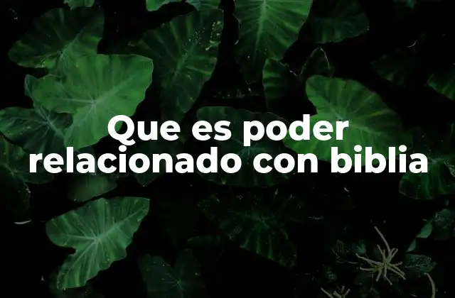 Que es Poder Relacionado con Biblia
