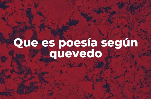 Que es Poesía según Quevedo