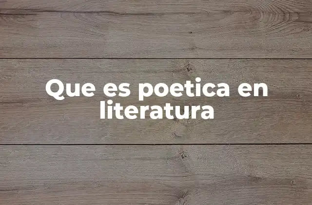 Que es Poetica en Literatura