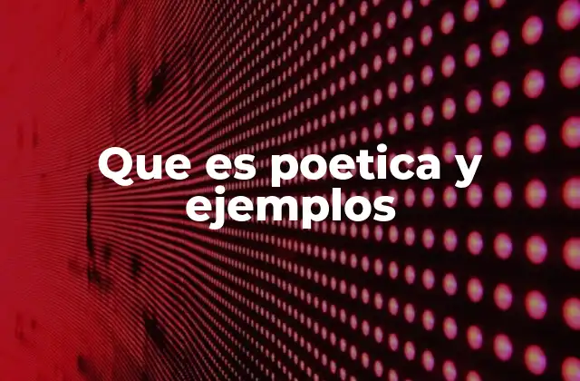 Que es Poetica y Ejemplos 2 El lugar de la poética en la teoría literaria
