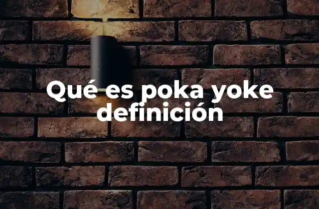 Qué es Poka Yoke Definición