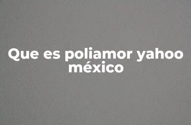 Que es Poliamor Yahoo México