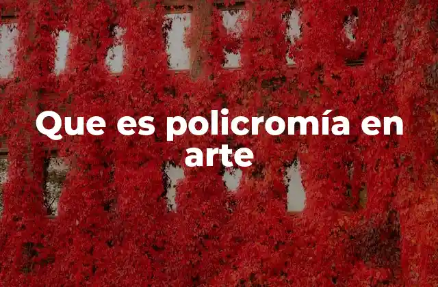 Que es Policromía en Arte