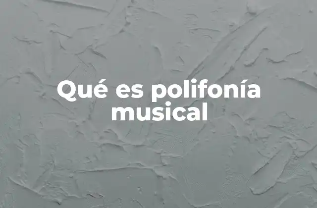 Qué es Polifonía Musical