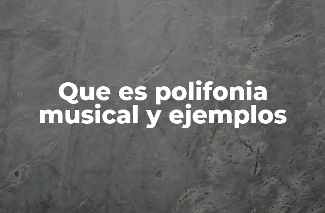 Que es Polifonia Musical y Ejemplos 2 La evolución de la polifonía a través de los siglos
