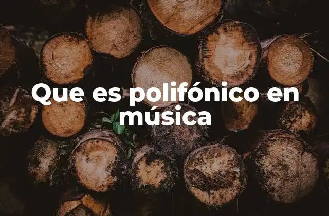 Que es Polifónico en Música