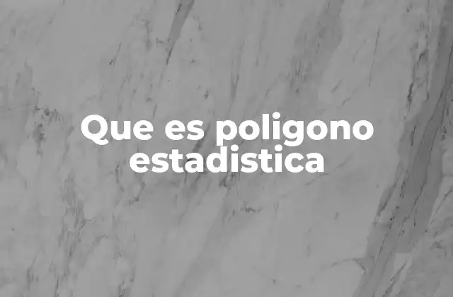 Que es Poligono Estadistica