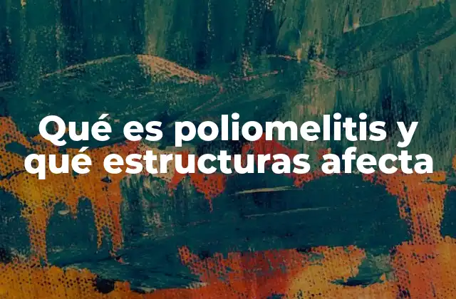 Qué es Poliomelitis y Qué Estructuras Afecta 2 El impacto de la poliomelitis en el sistema nervioso