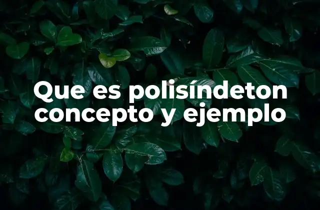Que es Polisíndeton Concepto y Ejemplo