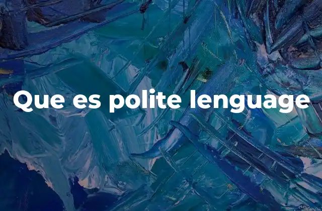 Que es Polite Lenguage