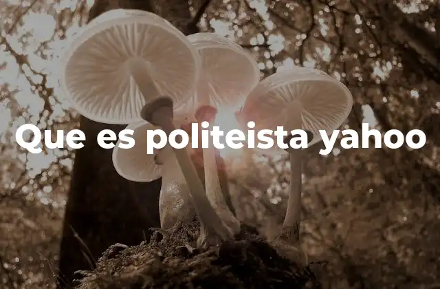 Que es Politeista Yahoo