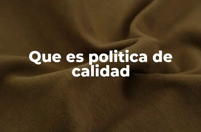 Que es Politica de Calidad