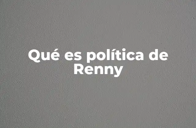Qué es Política de Renny