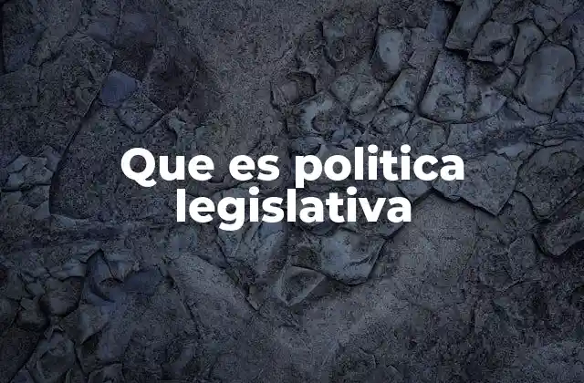 Que es Politica Legislativa