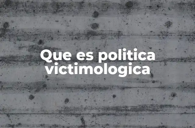 Que es Politica Victimologica