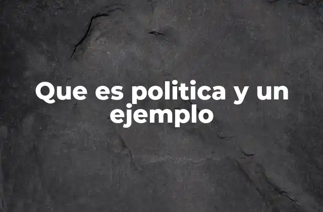 La influencia de la política en la vida cotidiana