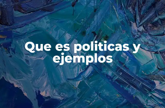 El impacto de las políticas en el desarrollo social y económico